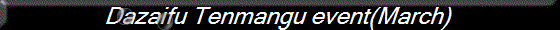Dazaifu Tenmangu event(March)