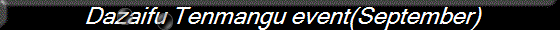 Dazaifu Tenmangu event(September)